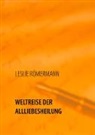 Leslie Römermann - WELTREISE DER ALLLIEBESHEILUNG