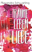 Alexandra Schwarting - Deine Träume, mein Leben und unsere Liebe