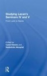 Nadezhda Almqvist, Carol Almqvist Owens, Nadezhda Almqvist, Carol Owens, Owens Carol - Studying Lacan''s Seminars IV and V