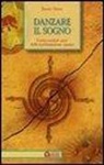 Jamie Sams - Danzare il sogno. I sette sentieri sacri della trasformazione umana
