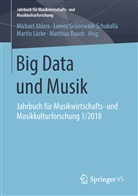 Michael Ahlers, Loren Grünewald-Schukalla, Lorenz Grünewald-Schukalla, Martin Lücke, Martin Lücke u a, Matthias Rauch - Big Data und Musik