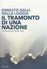 Ernesto Galli Della Loggia - Il tramonto di una nazione. Retroscena della fine