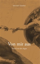 Michael Opielka - Von mir aus