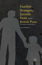 James Morrison - Familiar Strangers, Juvenile Panic and the British Press