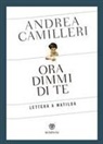 Andrea Camilleri - Ora dimmi di te