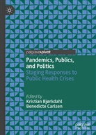 Kristia Bjørkdahl, Kristian Bjørkdahl, Carlsen, Carlsen, Benedicte Carlsen - Pandemics, Publics, and Politics