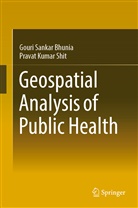 Gouri Sanka Bhunia, Gouri Sankar Bhunia, Pravat Kumar Shit - Geospatial Analysis of Public Health