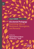 L Todd, L Todd, Njok Nathani Wane, Njoki Nathani Wane, Kimberly Todd, Kimberly L. Todd... - Decolonial Pedagogy