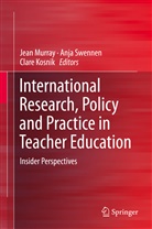Clare Kosnik, Jean Murray, Anj Swennen, Anja Swennen - International Research, Policy and Practice in Teacher Education