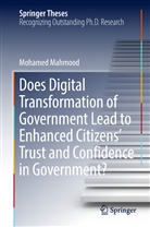 Mohamed Mahmood - Does Digital Transformation of Government Lead to Enhanced Citizens' Trust and Confidence in Government?
