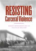 Bre Carlton, Bree Carlton, Emma K Russell, Emma K. Russell - Resisting Carceral Violence