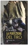 Mathias Enard - La perfezione del tiro