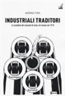 Antonio Fiori - Industriali traditori. Lo scandalo dei cascami di seta e di cotone nel 1918