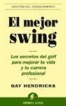 Gay Hendricks - El mejor swing : los secretos del golf para mejorar tu vida y tu carrera profesional