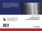 Ayinavilli P S V R Subrahmanyam, Ayinavilli P. S. V. R. Subrahmanyam - Fabrication and Characterization of Aluminum Hybrid MMCs
