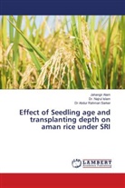 Jahangi Alam, Jahangir Alam, Dr Najru Islam, Dr Najrul Islam, Dr. Najrul Islam, Najrul Islam... - Effect of Seedling age and transplanting depth on aman rice under SRI