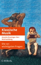 Winfried Bönig, Annett Kreutziger-Herr, Annette Kreutziger-Herr, Tilman Claus, Tilmann Claus, Hambitzer... - Die 101 wichtigsten Fragen - Klassische Musik