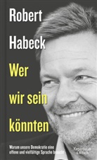 Robert Habeck - Wer wir sein könnten