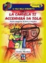 Stefania Farinella, Fulvio Gagliardi, Nicola Maggiarra, Carmela Mantegna, Desirée Proietti, G. Di Rago... - La candela si accenderà da sola. Storie magiche di luce e tenebre