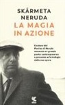 Pablo Neruda, Antonio Skármeta - La magia in azione