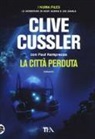 Clive Cussler, Paul Kemprecos - La città perduta. I Numa files. Le avventure di Kurt Austin e Joe Zavala