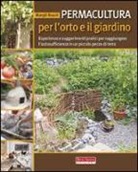Margit Rusch - Permacultura per l'orto e il giardino. Esperienze e suggerimenti pratici per raggiungere l'autosufficienza in un piccolo pezzo di terra