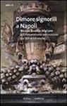 Dimore signorili a Napoli. Palazzo Zevallos Stigliano ed il mecenatismo aristocratico dal XVI al XX secolo. Atti del Convegno (Napoli, 20-22 ottobre 2011)