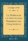 Giuseppe Pardi - La Mobilia Di Un Gentiluomo Ferrarese del Cinquecento (Classic Reprint)