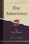 Jules Simon - Die Arbeiterin (Classic Reprint)
