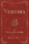 Benito Pérez Galdós - Vergara (Classic Reprint)