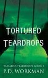 P. D. Workman - Tortured Teardrops