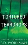 P D Workman, P. D. Workman - Tortured Teardrops