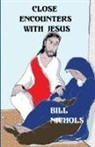 Bill Nichols - Close Encounters With Jesus