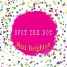Matt Beighton - Spot The Dot