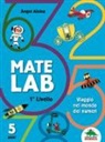 Angel Alsina, L. Farré - Mate Lab 1º livello. Viaggio nel mondo dei numeri