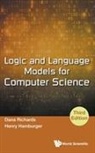 Dana Richards &amp; Henry Hamburger, Henry Hamburger, Hamburger Henry, Dana Richards, Richards Dana - Logic And Language Models For Computer Science (Third Edition)