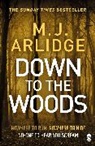 M J Arlidge, M. J. Arlidge, M.J. Arlidge, Matthew J. Arlidge - Down to the Woods