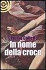 Claudio Galletto - In nome della croce