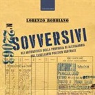 Lorenzo Robbiano - Sovversivi. Gli antifascisti della provincia di Alessandria nel casellario politico centrale