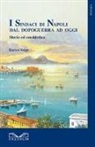 Enrico Volpe - I sindaci di Napoli dal dopoguerra ad oggi. Storia ed aneddotica