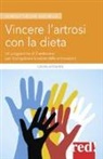 Laura Azenard - Vincere l'artrosi con la dieta. Un programma di 9 settimane per riconquistare la salute delle articolazioni