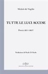 Michele De Virgilio - Tutte le luci accese. Poesie 2011-2017
