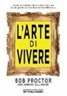 Sandra Gallagher, Bob Proctor - L'arte di vivere