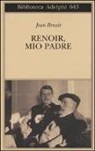 Jean Renoir - Renoir, mio padre