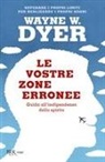 Wayne W. Dyer - Le vostre zone erronee. Guida all'indipendenza dello spirito