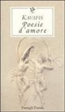 Konstantinos Kavafis, T. Sangiglio - Poesie d'amore. Testo greco a fronte