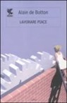 Alain de Botton - Lavorare piace