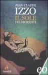 Jean-Claude Izzo - Il sole dei morenti