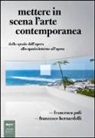Francesco Bernardelli, Francesco Poli - Mettere in scena l'arte contemporanea. Dallo spazio dell'opera allo spazio intorno all'opera