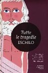 Eschilo - Tutte le tragedie: I persiani-I sette a Tebe-Le supplici-Prometeo incatenato-Agammenone-Le coefore-Le eumenidi